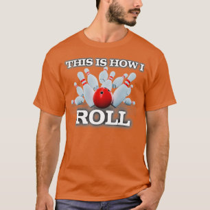 Camiseta É Assim Que Eu Rolo O Hobbie Da Boliche