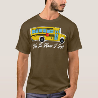 Camiseta É Assim Que Eu Rolo O Ônibus Da Escola Legal