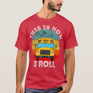 Camiseta É Assim Que Eu Rolo O Ônibus Engraçado Da Escola.