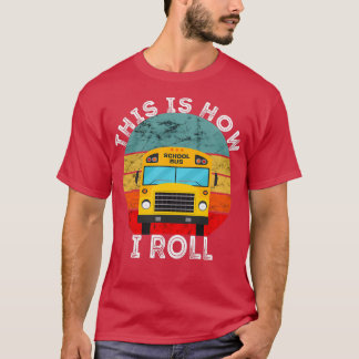 Camiseta É Assim Que Eu Rolo O Ônibus Engraçado Da Escola.