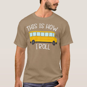 Camiseta É Assim Que Eu Rolo O Ônibus Escolar