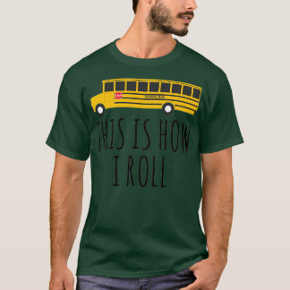 Camiseta É Assim Que Eu Rolo O Ônibus Escolar 4