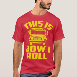 Camiseta É Assim Que Eu Rolo O Ônibus Escolar 7