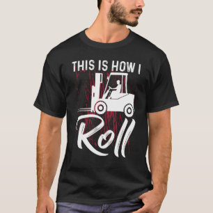 Camiseta É Assim Que Eu Rolo O Operador Da Forquilha