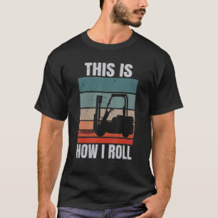Camiseta É Assim Que Eu Rolo O Operador De Elevação Certifi
