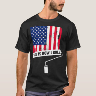 Camiseta É Assim Que Eu Rolo O Pintor De Bandeiras Dos EUA