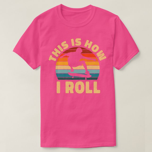 Camiseta É Assim Que Eu Rolo O Presente De Skateboard (Frente do Design)
