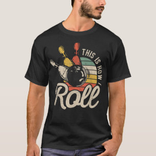 Camiseta É Assim Que Eu Rolo O Presente Engraçado Da Bolich