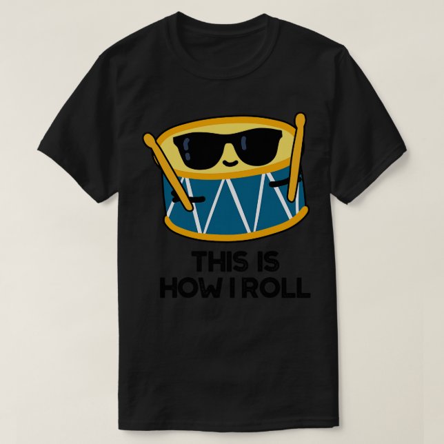 Camiseta É Assim Que Eu Rolo O Tambor De Drummer Engraçado  (Frente do Design)