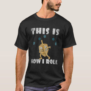 Camiseta É Assim Que Eu Rolo Os Homens De Dreidel Chanukah