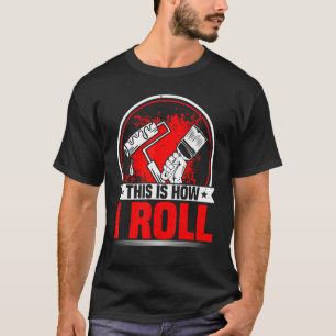 Camiseta É Assim Que Eu Rolo Paint Dez