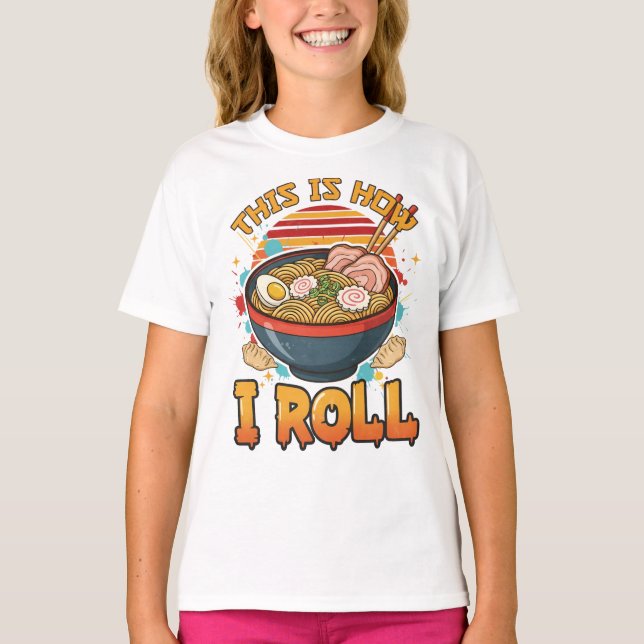 Camiseta É Assim Que Eu Rolo - Ramen Engraçado (Frente)
