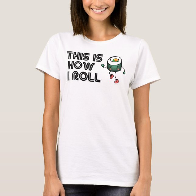 Camiseta É Assim Que Eu Rolo, Sushi Edition (Frente)
