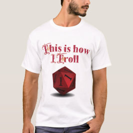 Camiseta É assim que eu Troll - Dice de Acerto Crítico