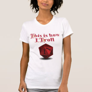 Camiseta É assim que eu Troll - Dice de Acerto Crítico