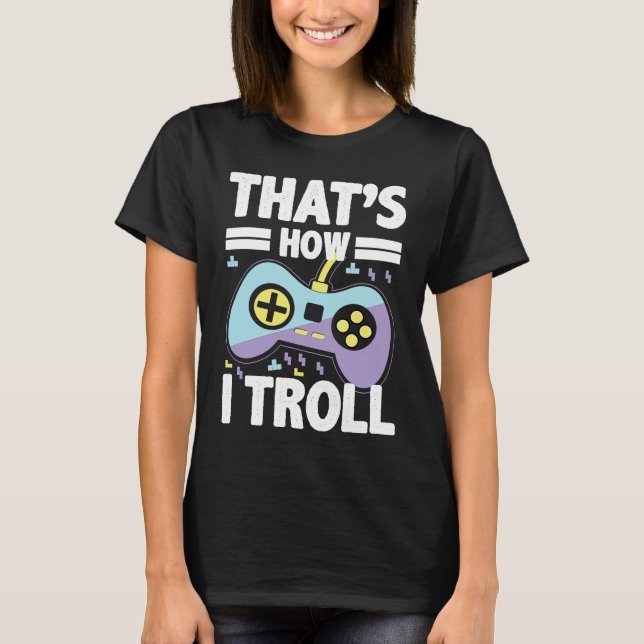 Camiseta É assim que eu Troll engraçado para amantes de vid (Frente)
