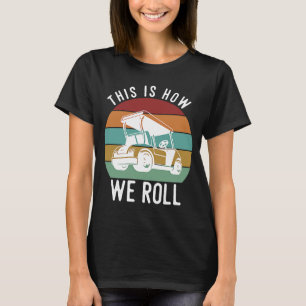 Camiseta É assim que jogamos Golf Cart Golfers Player