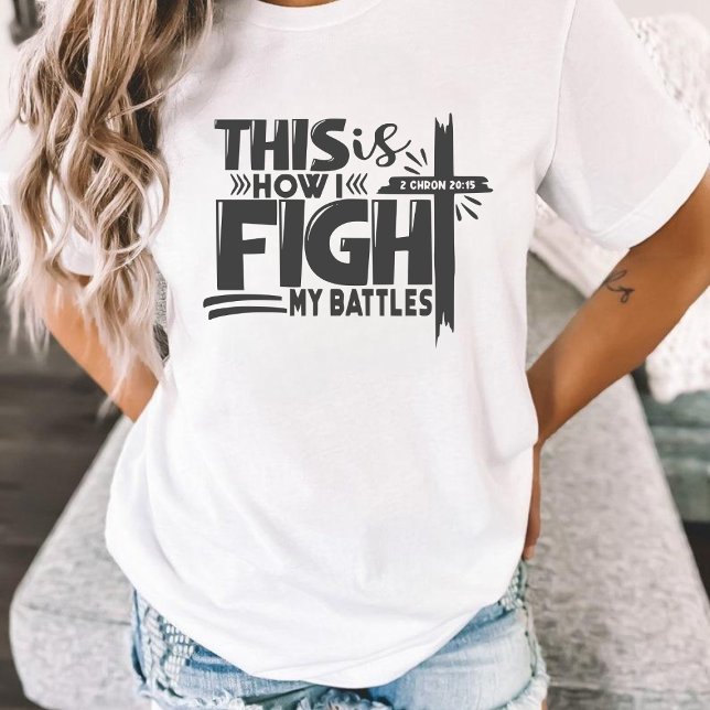 Camiseta É Assim Que Luto Contra A Fé Das Minhas Batalhas (Criador carregado)