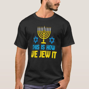 Camiseta É Assim Que Nós Jubilizamos Que Feliz Hanukkah
