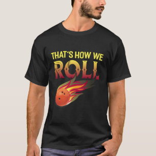 Camiseta É Assim Que Rolamos Boliches De Bowler Boliche