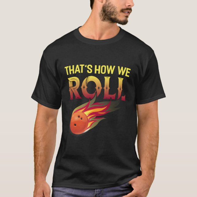 Camiseta É Assim Que Rolamos Boliches De Bowler Boliche (Frente)