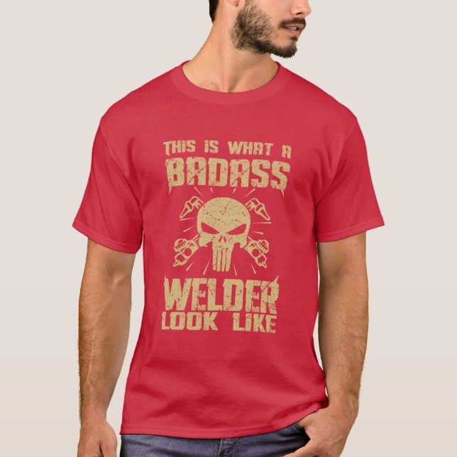 Camiseta É assim que se parece com o Badass Welder! (Frente)