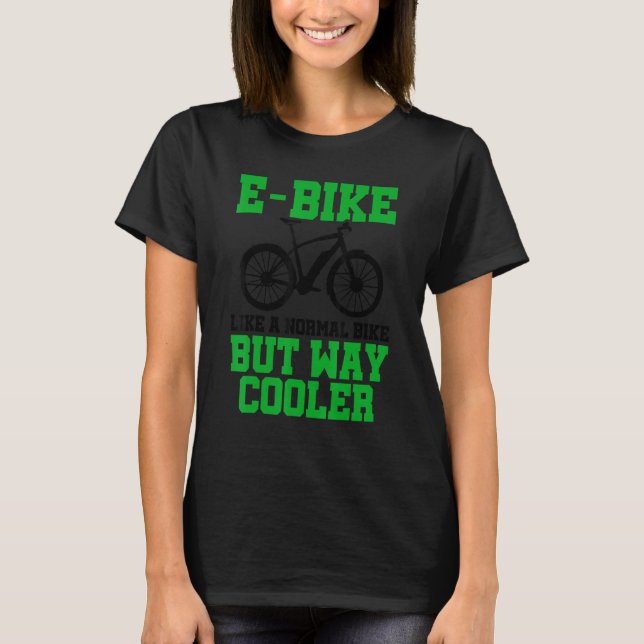 Camiseta E Bike Como Uma Bicicleta Normal Mas Muito Mais Fr (Frente)