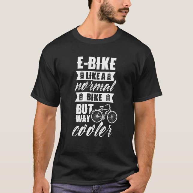 Camiseta E Bike Como Uma Bicicleta Normal Mas Muito Mais Fr (Frente)