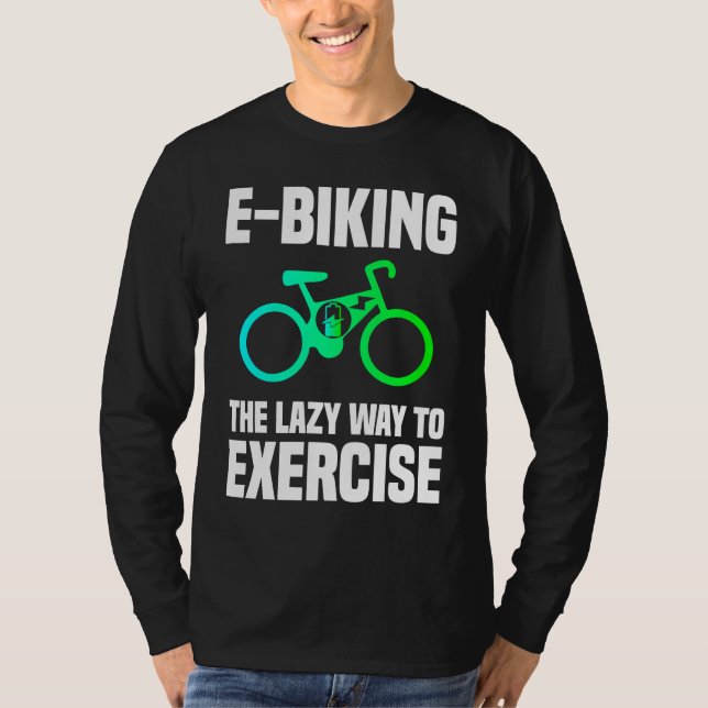 Camiseta E Biking   Lazy Exercise E Bike Joke E Biker (Frente)