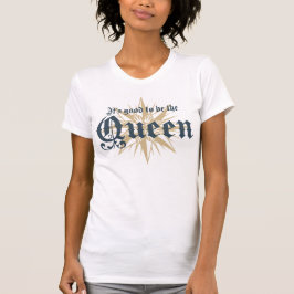 Camiseta É bom ser a rainha