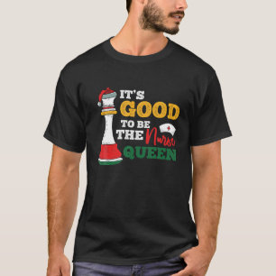 Camiseta É Bom Ser Uma Rainha Enfermeira De Natal
