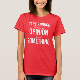 Camiseta É bom ter uma opinião sobre algo