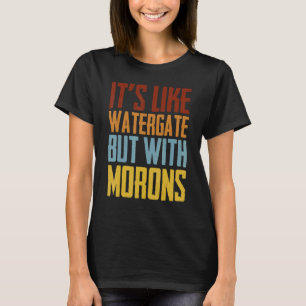 Camiseta É como o Watergate, mas com os Morons