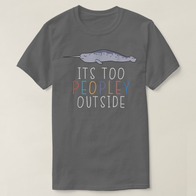 Camiseta É Demais Pessoas Fora do Introduvert Narwhal Lpreg (Frente do Design)