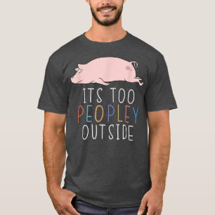 Camiseta É Demasiado Povo Fora do Introduvert Pig Lpreguiço