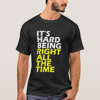 Camiseta É Difícil Estar Sempre Certo