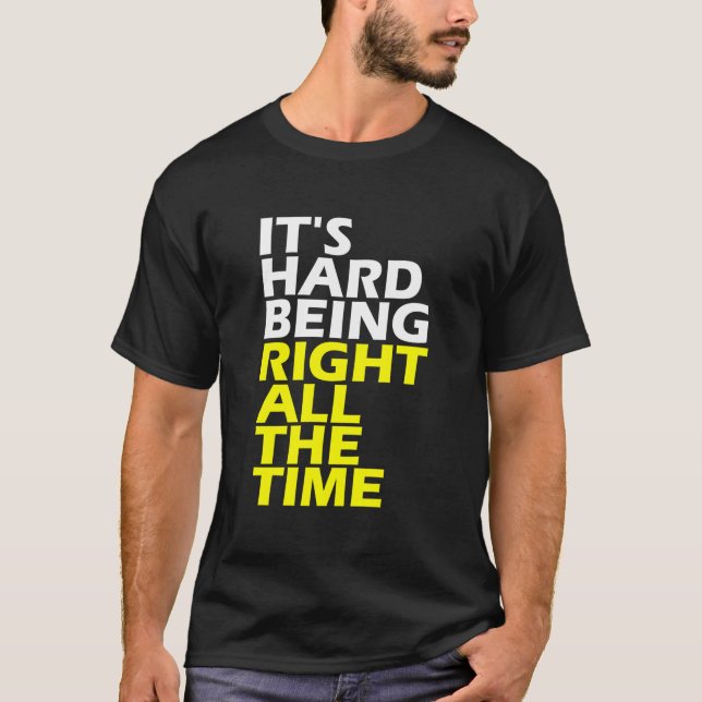 Camiseta É Difícil Estar Sempre Certo (Frente)