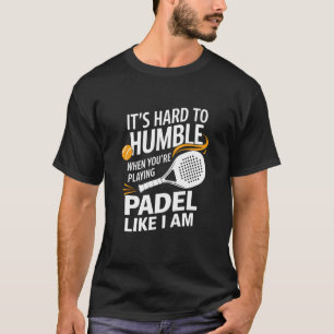 Camiseta É Difícil Ser Humilde Quando Você Está Jogando Pad