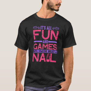 Camiseta É divertido e jogos até alguém quebrar uma unha