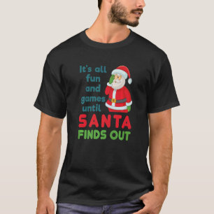 Camiseta É divertido e jogos até que os Papais noeis descub