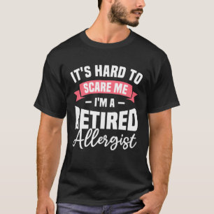 Camiseta É Duro assustar-me, sou um Alle Alergista aposenta