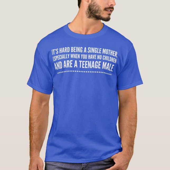Camiseta É duro de ser uma mãe solteiro engraçada (Frente)