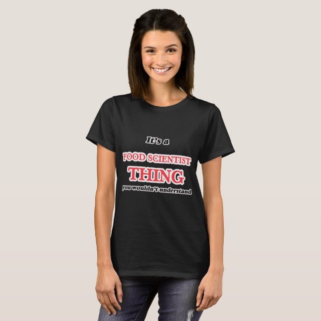 Camiseta É e coisa do cientista da comida, você não unders (Frente Completa)