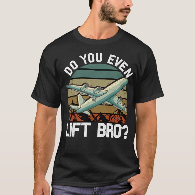 Camiseta É Engraçado Você Levantar Um Piloto De Avião Irmão (Frente)