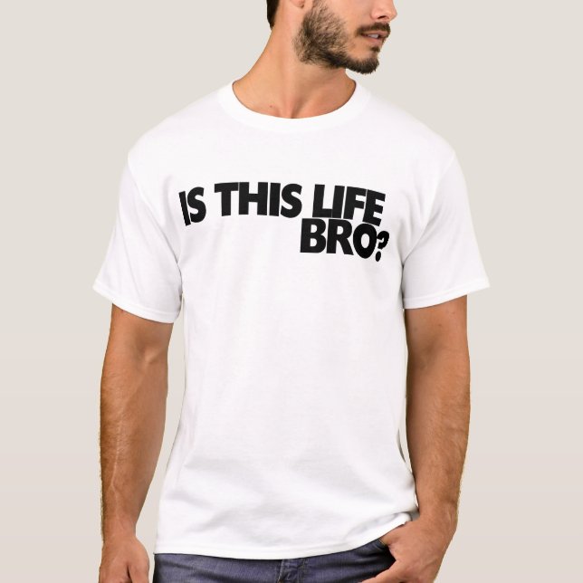 Camiseta É esta vida bro? (Frente)