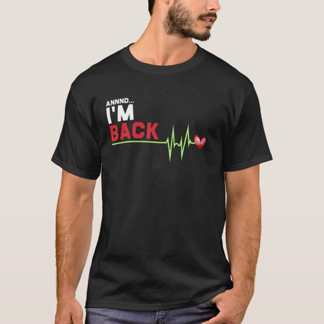 Camiseta E Estou De Volta Hillarious Heart Attack Survivor (Frente)