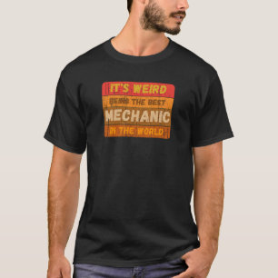 Camiseta É Estranho Ser o Melhor MECÂNICO do Mundo Vi