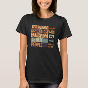 Camiseta É estranho ter a mesma idade que a antiga Nascer P