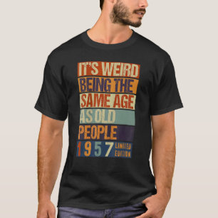 Camiseta É estranho ter a mesma idade que a antiga Nascer P