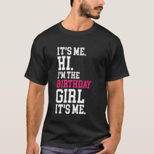 Camiseta É Eu Hi Sou A Garota De Aniversário É Eu Divertido